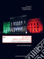 Al di là dell'Adriatico: L'Italia nei Balcani occidentali. E-book. Formato EPUB ebook