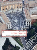 Roma come se: Alla ricerca del futuro per la capitale. E-book. Formato EPUB ebook