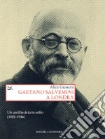 Gaetano Salvemini a Londra: Un antifascista in esilio (1925-1934). E-book. Formato EPUB