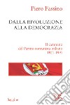 Dalla rivoluzione alla democrazia: Il cammino del Partito comunista italiano  (1921-1991). E-book. Formato EPUB ebook di Piero Fassino