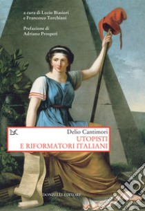 Utopisti e riformatori italiani. E-book. Formato EPUB ebook di Delio Cantimori