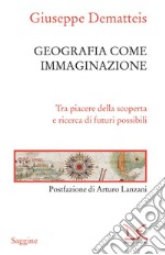 Geografia come immaginazione: Tra piacere della scoperta e ricerca di futuri possibili. E-book. Formato EPUB