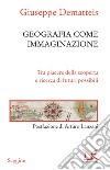 Geografia come immaginazione: Tra piacere della scoperta e ricerca di futuri possibili. E-book. Formato EPUB ebook