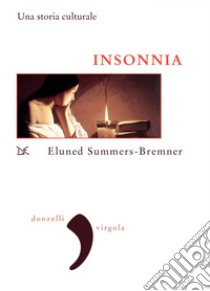 Insonnia: Una storia culturale. E-book. Formato EPUB ebook di Eluned Summers-Bremner