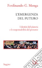 L'emergenza del futuro: I destini del pianeta e le responsabilità del presente. E-book. Formato EPUB ebook