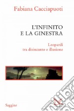 L'Infinito e la Ginestra: Leopardi tra disincanto e illusione. E-book. Formato EPUB