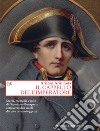 Il cappello dell'imperatore: Storia, memoria e mito di Napoleone Bonaparte attraverso due secoli di culto dei suoi oggetti. E-book. Formato EPUB ebook di Arianna Arisi Rota