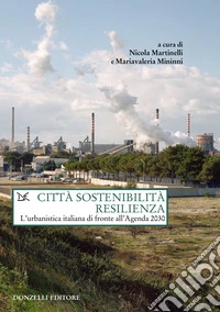 Città Sostenibilità Resilienza: L’urbanistica italiana di fronte all’Agenda 2030. E-book. Formato EPUB ebook