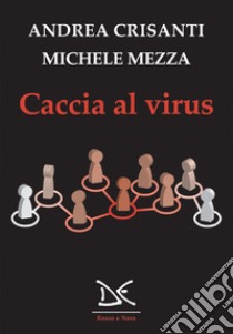 Caccia al virus. E-book. Formato EPUB ebook di Andrea Crisanti