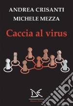 Caccia al virus. E-book. Formato EPUB ebook