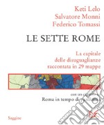 Le sette Rome: La capitale delle disuguaglianze raccontata in 29 mappe. E-book. Formato EPUB ebook