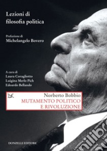 Mutamento politico e rivoluzione: Lezioni di filosofia politica. E-book. Formato EPUB ebook di Norberto Bobbio