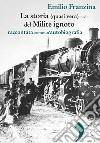 La storia (quasi vera) del Milite ignoto: raccontata come un’autobiografia. E-book. Formato EPUB ebook di Emilio Franzina