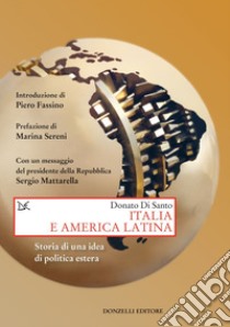 Italia e America Latina: Storia di una idea di politica estera. E-book. Formato EPUB ebook di Donato Di Santo