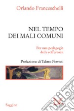 Nel tempo dei mali comuni: Per una pedagogia della sofferenza. E-book. Formato EPUB ebook