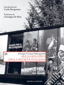 Sullo sviluppo della società italiana. E-book. Formato EPUB ebook di Giorgio Ceriani Sebregondi