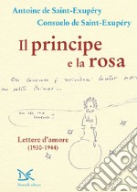 Il principe e la rosa: Lettere d'amore (1930-1944). E-book. Formato EPUB