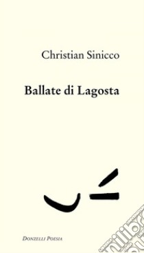 Ballate di Lagosta. E-book. Formato EPUB ebook di Christian Sinicco