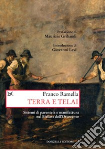 Terra e telai: Sistemi di parentela e manifattura nel Biellese dell’Ottocento. E-book. Formato EPUB ebook di Francesco Ramella