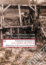 La linea sottile: Il fascismo, la Svizzera e la frontiera. E-book. Formato EPUB ebook