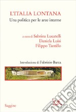 L'Italia lontana: Una politica per le aree interne. E-book. Formato EPUB ebook