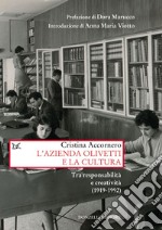 L'azienda Olivetti e la cultura: Tra responsabilità e creatività (1919-1992). E-book. Formato EPUB ebook