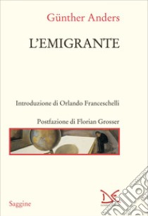 L'emigrante. E-book. Formato EPUB ebook di Günther Anders