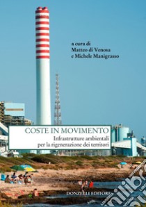 Coste in movimento: Infrastrutture ambientali per la rigenerazione dei territori. E-book. Formato EPUB ebook di Matteo di Venosa