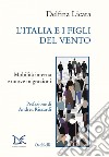 L'Italia e i figli del vento: Mobilità interna e nuove migrazioni. E-book. Formato EPUB ebook di Delfina Licata