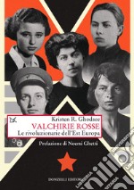 Valchirie rosse: Le rivoluzionarie dell'Est Europa. E-book. Formato EPUB ebook