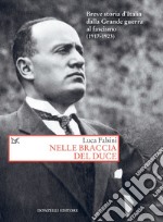 Nelle braccia del duce: Breve storia d'Italia dalla Grande guerra al fascismo (1917-1923). E-book. Formato EPUB