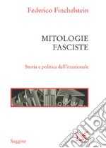 Mitologie fasciste: Storia e politica dell’irrazionale. E-book. Formato EPUB ebook