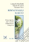 Rinnovabili subito: Una proposta per la nostra indipendenza energetica. E-book. Formato EPUB ebook