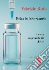 Etica in laboratorio: Ricerca, responsabilità, diritti. E-book. Formato EPUB ebook
