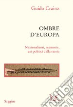 Ombre d'Europa: Nazionalismi, memorie, usi politici della storia. E-book. Formato EPUB