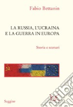 La Russia, l'Ucraina e la guerra in Europa: Storia e scenari. E-book. Formato EPUB ebook