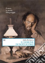 Il demone di Dostoevskij: Il sesso, la morte, il linguaggio. E-book. Formato EPUB ebook