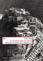 Il senso dei luoghi: Memoria e storia dei paesi abbandonati. E-book. Formato EPUB ebook