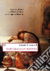 Nostalgia d'Oriente: Genova, Roma e il Mediterraneo nel Cinque e Seicento. E-book. Formato EPUB ebook di Alessia Ceccarelli