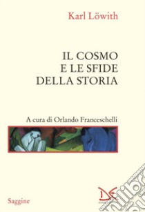 Il cosmo e le sfide della storia. E-book. Formato EPUB ebook di Karl Löwith