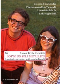 Sotto un sole metallico. E-book. Formato EPUB ebook di Carole Beebe Tarantelli