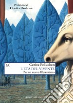 L'età del vivente: Per un nuovo Illuminismo. E-book. Formato EPUB ebook