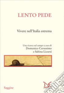 Lento pede: Vivere nell'Italia estrema. E-book. Formato EPUB ebook di Domenco Cersosimo