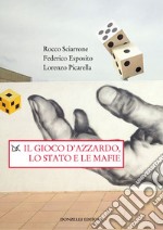 Il gioco d’azzardo, lo Stato e le mafie. E-book. Formato EPUB ebook