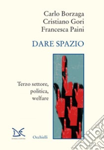 Dare spazio: Terzo settore, politica, welfare. E-book. Formato EPUB ebook di Carlo Borzaga