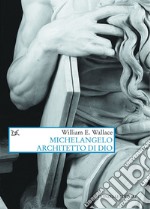 Michelangelo architetto di Dio. E-book. Formato EPUB