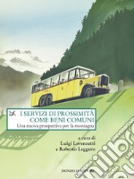 I servizi di prossimità come beni comuni: Una nuova prospettiva per la montagna. E-book. Formato EPUB ebook