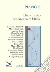 Piano B: Uno spartito per rigenerare l’Italia. E-book. Formato EPUB ebook di Aa. Vv.