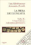 La fiera delle falsità: Via Rasella, le Fosse Ardeatine, la distorsione della memoria. E-book. Formato EPUB ebook di Lutz Klinkhammer