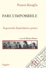 Fare l'impossibile: Ragionando di psichiatria e potere. E-book. Formato EPUB ebook